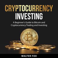 Cryptocurrency Investing Audiobook, by Walter Fox