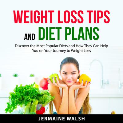 Weight Loss Tips and Diet Plans Audiobook, by Jermaine Walsh