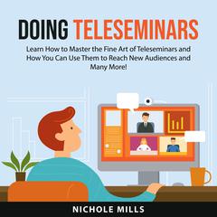 Doing Teleseminars Audiobook, by Nichole Mills