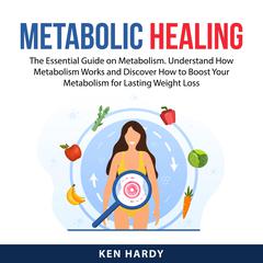 Metabolic Healing Audiobook, by Ken Hardy