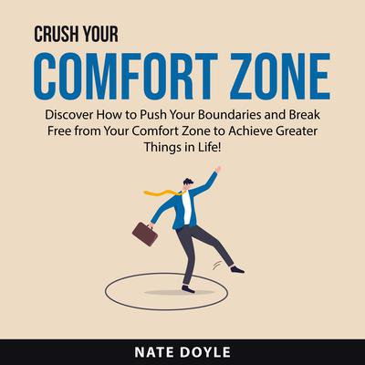 Crush Your Comfort Zone Audiobook, by Nate Doyle