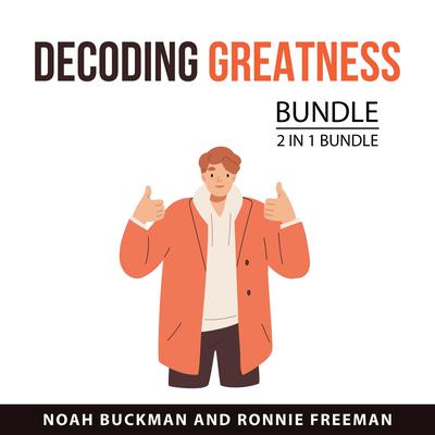 Decoding Greatness Bundle, 2 in 1 Bundle Audiobook, by Ronnie Freeman