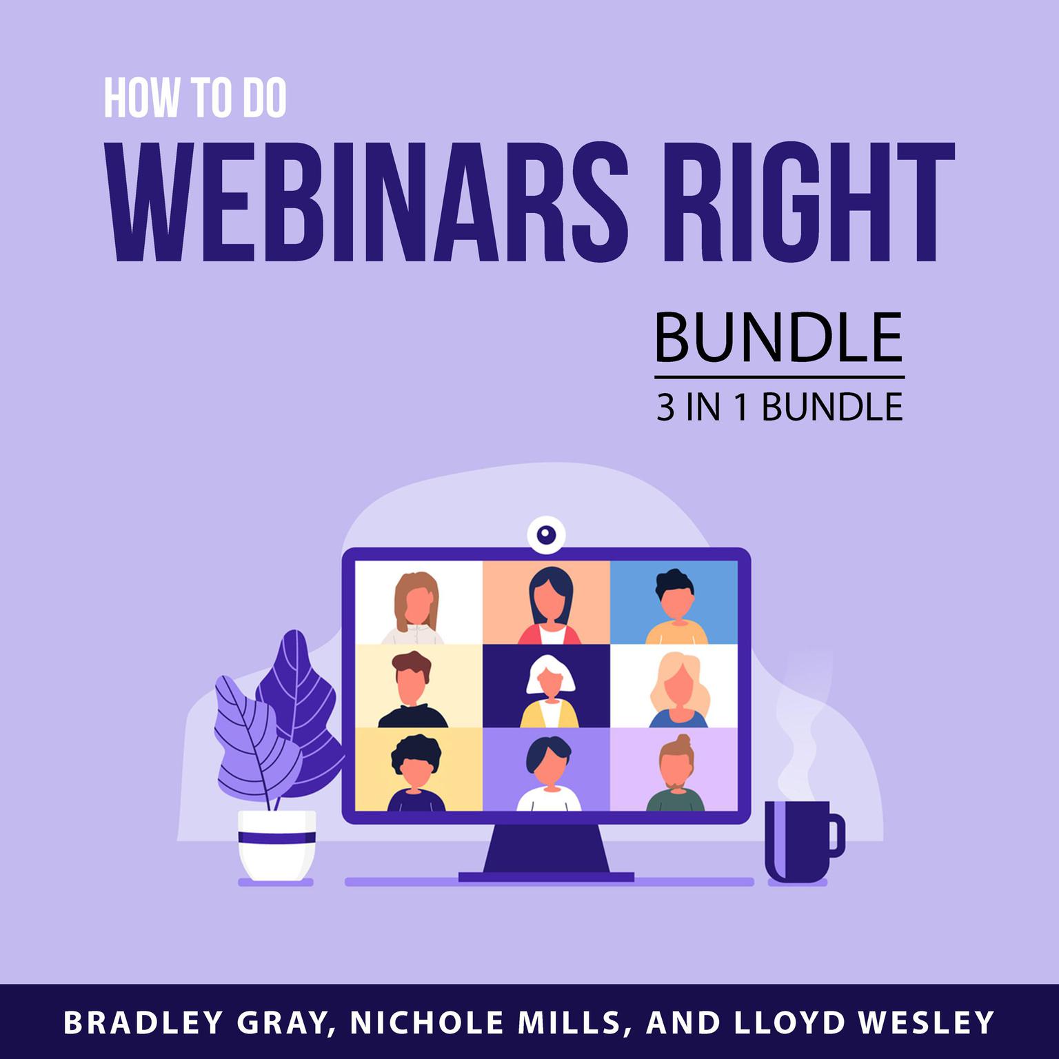 How to Do Webinars Right Bundle, 3 in 1 Bundle Audiobook, by Lloyd Wesley