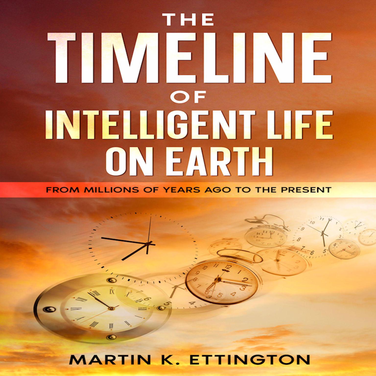 The Timeline of Intelligent Life on Earth Audiobook, by Martin K. Ettington