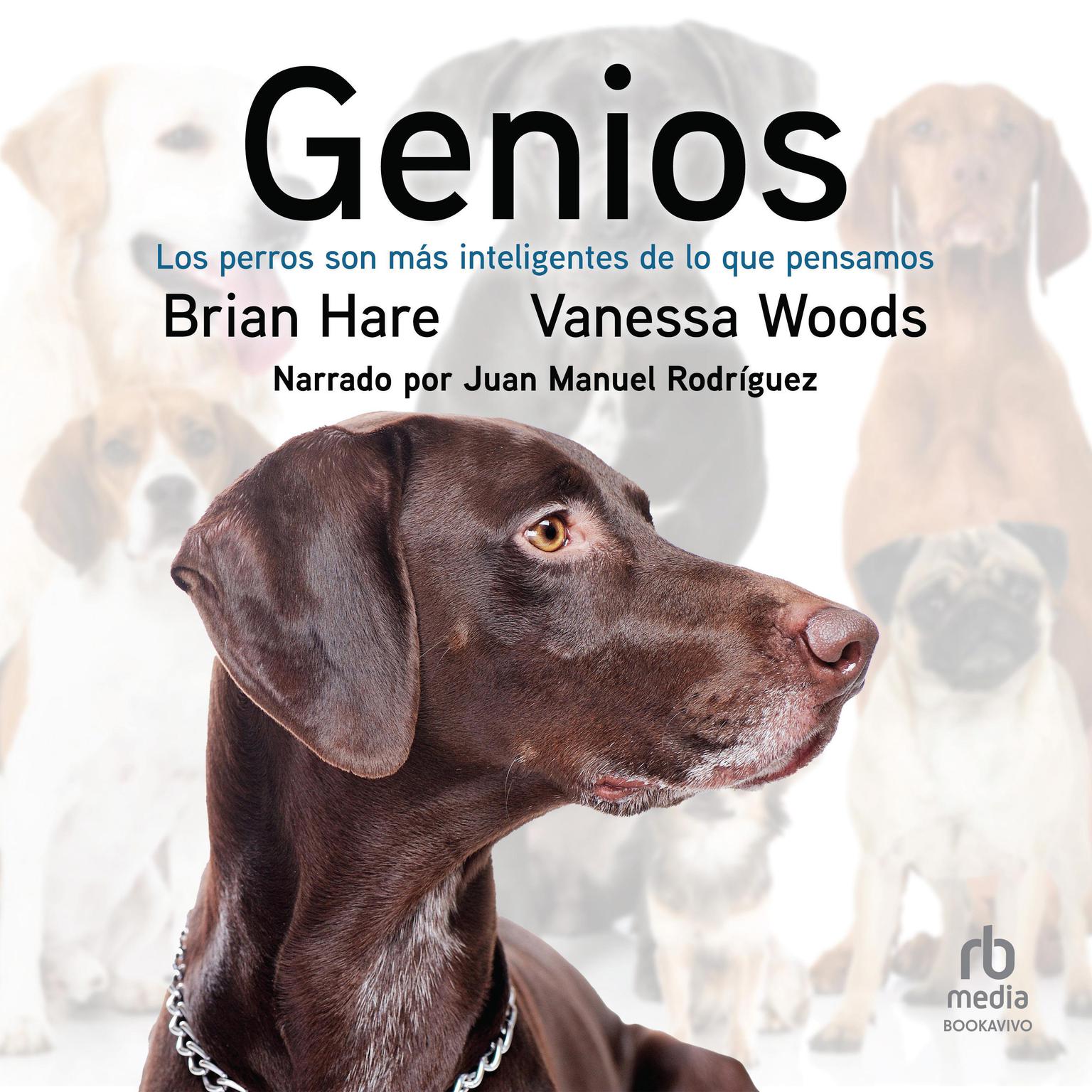 Genios (Genious): Los perros son más inteligentes de lo que pensamos (Dogs Are Smarter Than You Think) Audiobook, by Brian Hare