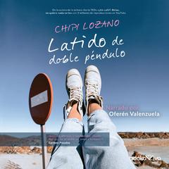 Latido de doble péndulo Audiobook, by Chipi Lozano