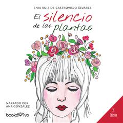 El silencio de las plantas (The Silence of the Plants) Audiobook, by Elena Ruiz de Castroviejo Alvarez