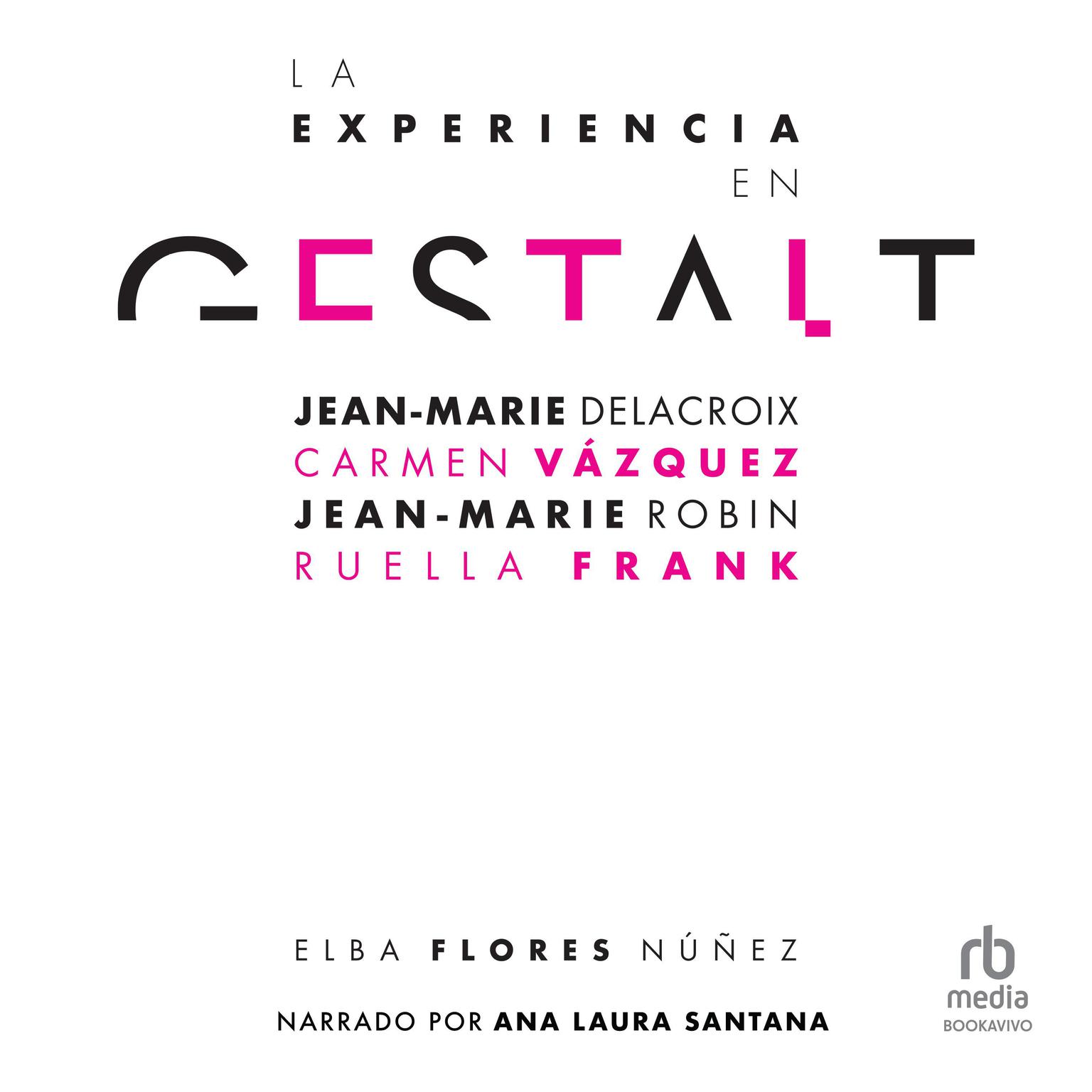La experiencia en Gestalt (The Gestalt experience): Jean-Marie Delacroix, Carmen Vázquez, Jean-Marie Robine, Ruella Frank Audiobook, by Elba Flores Nunez