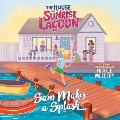 The House on Sunrise Lagoon: Sam Makes a Splash Audiobook, by Nicole Melleby