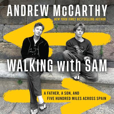 Walking with Sam: A Father, a Son, and Five Hundred Miles across Spain Audiobook, by Andrew McCarthy
