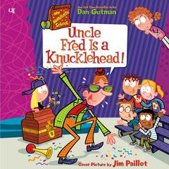 My Weirdtastic School #2: Uncle Fred Is a Knucklehead! Audiobook, by Dan Gutman