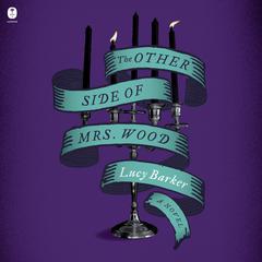 The Other Side of Mrs. Wood: A Novel Audiobook, by Lucy Barker