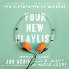 Your New Playlist: The Student's Guide to Tapping into the Superpower of Mindset Audiobook, by 