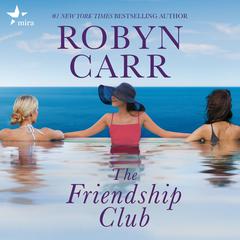 The Friendship Club Audiobook, by Robyn Carr