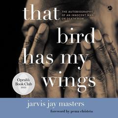 That Bird Has My Wings: The Autobiography of an Innocent Man on Death Row Audiobook, by 