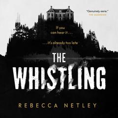 The Whistling: A Novel Audiobook, by Rebecca Netley