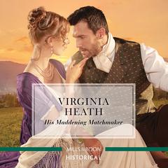 His Maddening Matchmaker Audiobook, by Virginia Heath