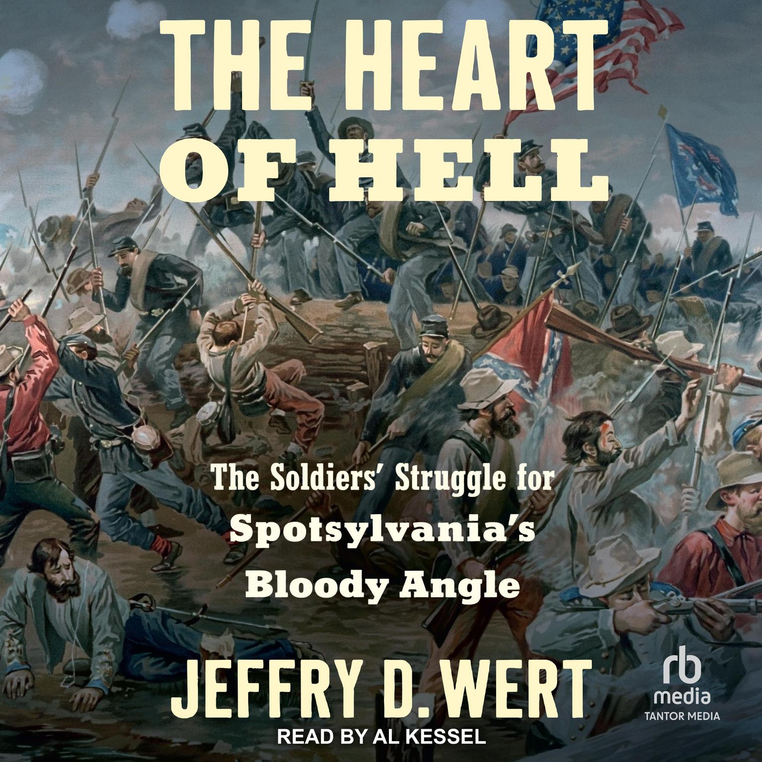 The Heart of Hell: The Soldiers Struggle for Spotsylvanias Bloody Angle Audiobook, by Jeffry D. Wert