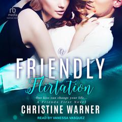 A Friendly Flirtation Audiobook, by Christine Warner