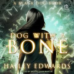 Dog with a Bone: A Black Dog Book Audiobook, by Hailey Edwards