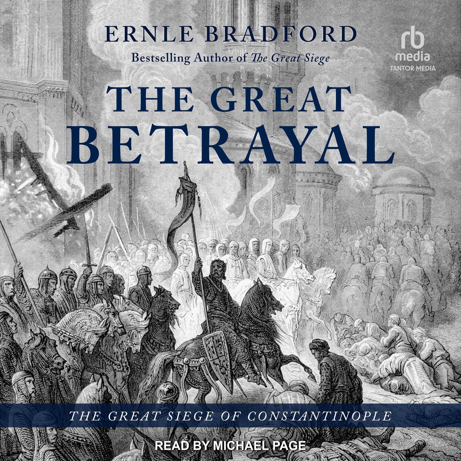 The Great Betrayal: The Great Siege of Constantinople Audiobook, by Ernle Bradford