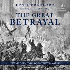 The Great Betrayal: The Great Siege of Constantinople Audiobook, by 