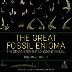 The Great Fossil Enigma: The Search for the Conodont Animal Audiobook, by Simon J. Knell
