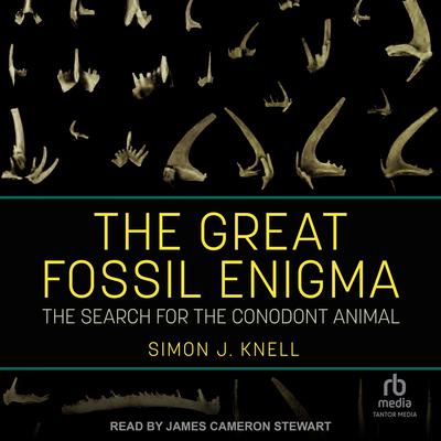 The Great Fossil Enigma: The Search for the Conodont Animal Audiobook, by Simon J. Knell
