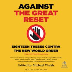 Against the Great Reset: Eighteen Theses Contra the New World Order Audiobook, by Michael Walsh