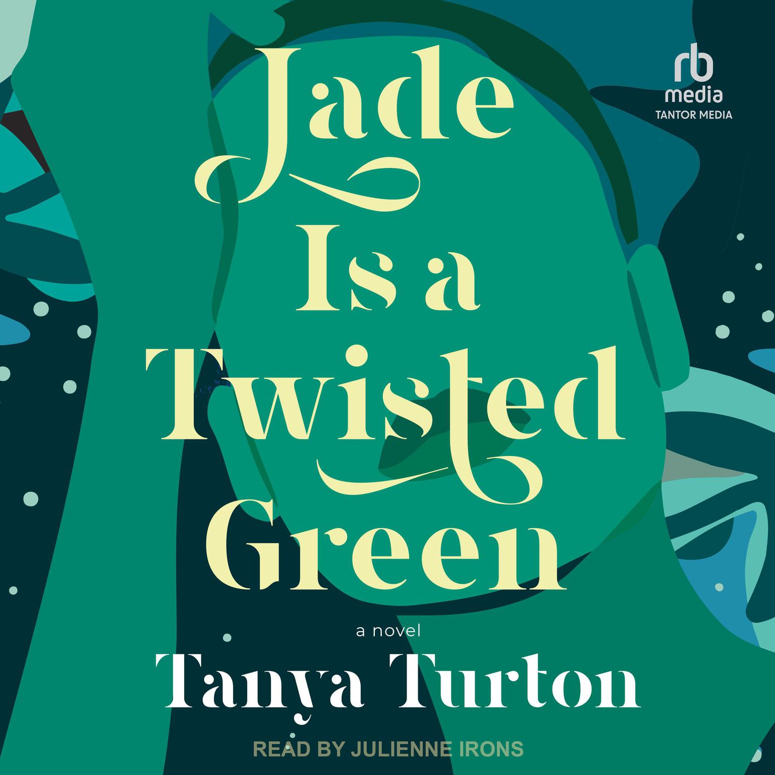 Jade Is a Twisted Green: A Novel Audiobook, by Tanya Turton