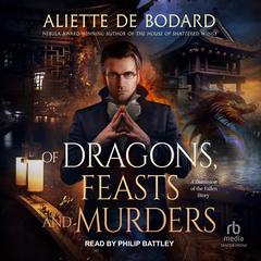 Of Dragons, Feasts and Murders: A Dragons and Blades Story Audiobook, by Aliette de Bodard