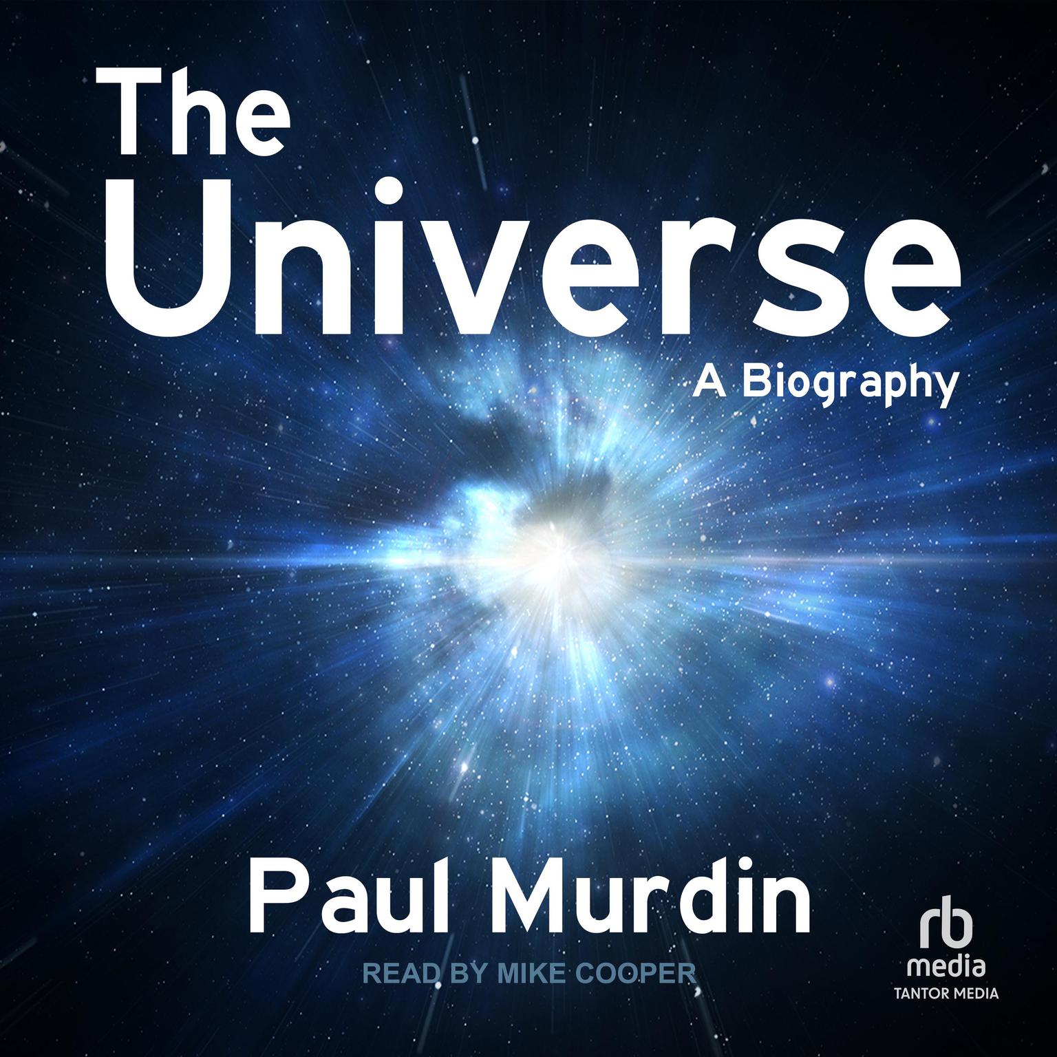 The Universe: A Biography Audiobook, by Paul Murdin