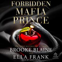 Forbidden Mafia Prince Audiobook, by Ella Frank, Brooke Blaine