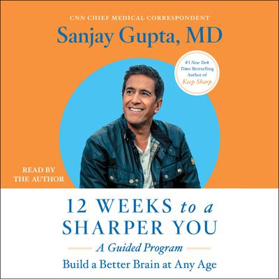 12 Weeks to a Sharper You: A Guided Program Audiobook, by Sanjay Gupta