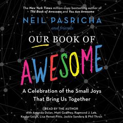 Our Book of Awesome: A Celebration of the Small Joys That Bring Us Together Audiobook, by Neil Pasricha