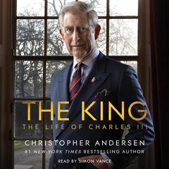 The King: The Life of Charles III Audiobook, by Christopher Andersen