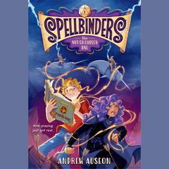 Spellbinders: The Not-So-Chosen One Audiobook, by Andrew Auseon