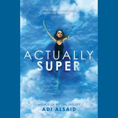 Actually Super Audiobook, by Adi Alsaid