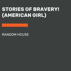 Stories of Bravery! (American Girl) Audiobook, by Step Into Reading