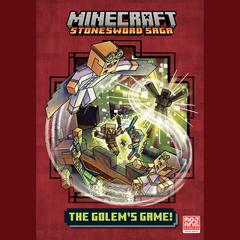 The Golem's Game! (Minecraft Stonesword Saga #5) Audiobook, by 