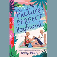 Picture-Perfect Boyfriend Audiobook, by Becky Dean
