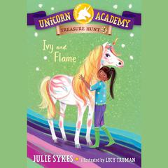 Unicorn Academy Treasure Hunt #3: Ivy and Flame Audiobook, by 