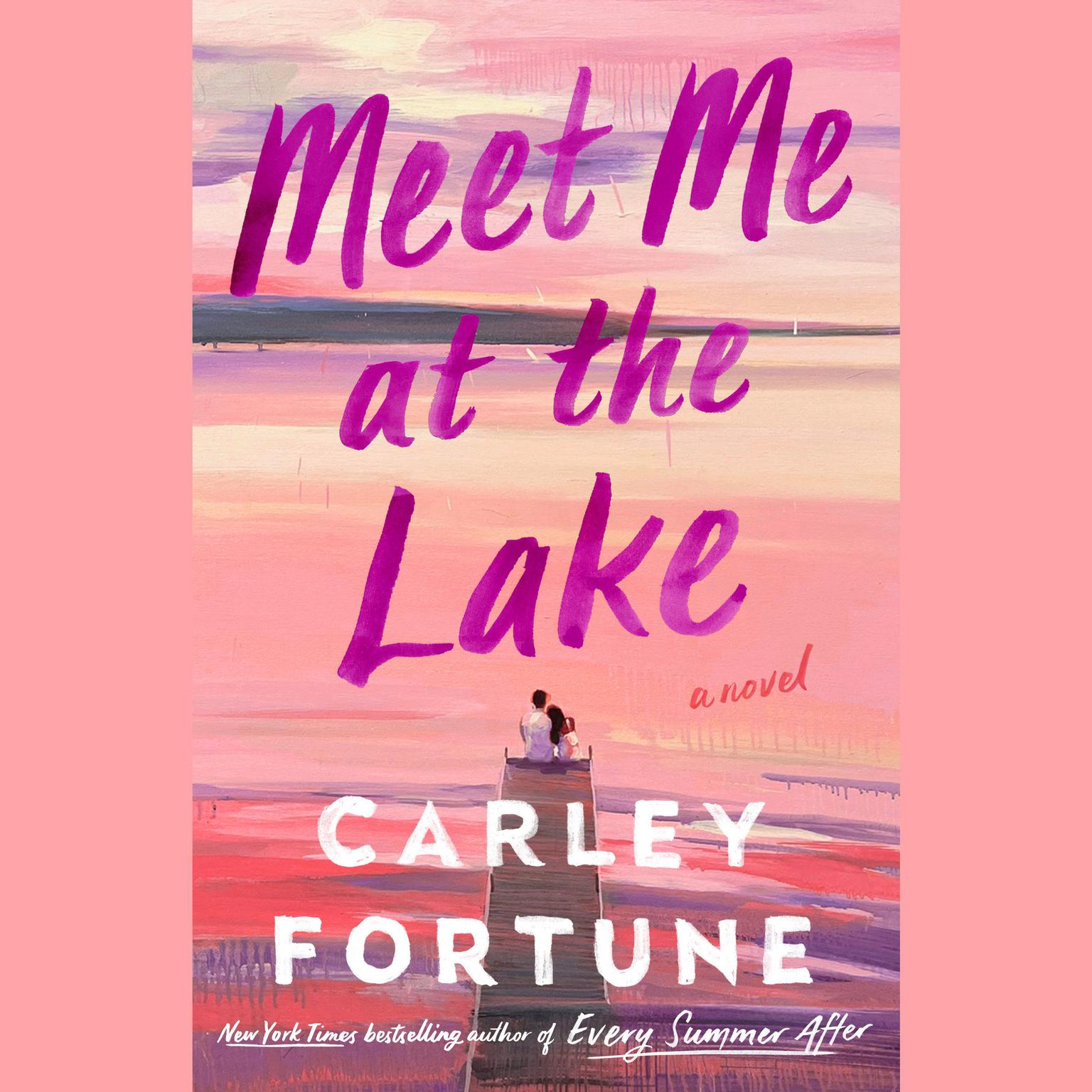 Meet Me at the Lake Audiobook, by Carley Fortune