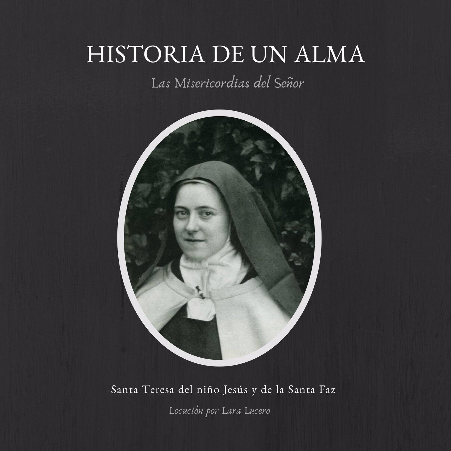 Historia de un alma (Abridged): Las misericordias del Señor Audiobook, by Santa Teresa del Niño Jesús y de la Santa Faz