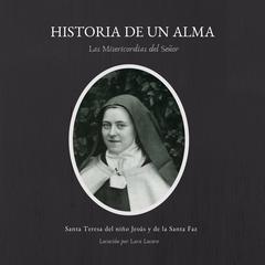 Historia de un alma: Las misericordias del Señor Audiobook, by Santa Teresa del Niño Jesús y de la Santa Faz