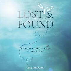Lost and Found: Ive Been Waiting For You My Whole Life Audiobook, by Jill Moore