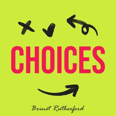 Choices Audiobook, by Brinet Rutherford