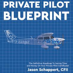 Private Pilot Blueprint Audiobook, by Jason Schappert