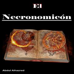 El Necronomicón: (Completo) Audiobook, by Abdul Alhazred