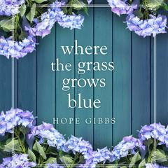 Where the Grass Grows Blue Audiobook, by Hope Gibbs